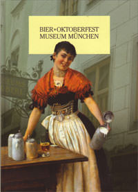 Dering Florian, Eymold Ursula - Bier + Oktoberfest Museum München