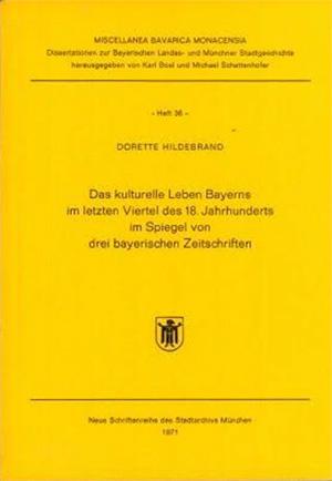 Hildebrand Dorette - Das kulturelle Leben Bayerns im letzten Viertel des 18. Jahrhunderts 	Dorette 1971