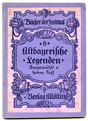 Raff Helene - Altbayerische Legenden