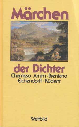Chamisso Adalbert von, Arnim Bettina von, Arnim Gisela von, Brentano Clemens, Eichendorf Joseph von, Rückert Friedrich - Märchen der Dichter