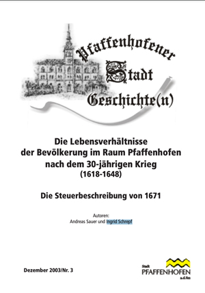 Sauer Andreas,  Schrepf Ingrid - Die Lebensverhältnisse der Bevölkerung im Raum Pfaffenhofennach dem 30-jährigen Krieg (1618-1648)