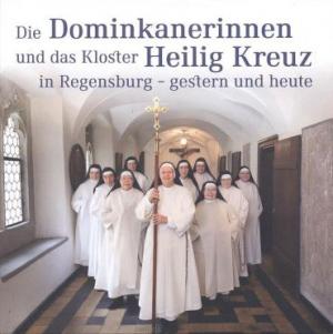 Die Dominikanerinnen und das Kloster Heilig Kreuz in Regensburg