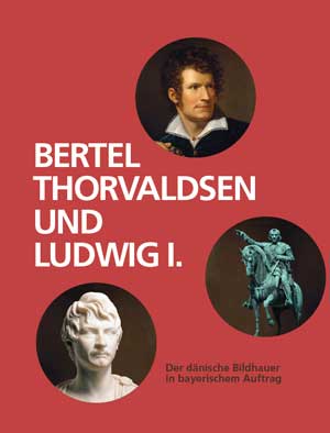  - Bertel Thorvaldsen und Ludwig I.