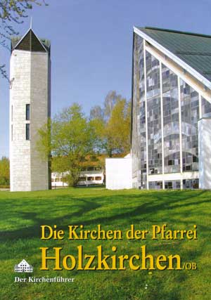 Die Kirchen der Pfarrei Holzkirchen/OB