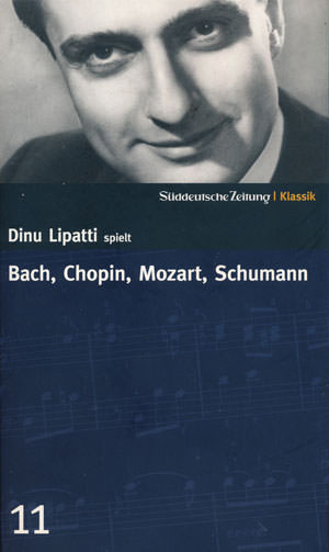 Dinu Lipatti spielt Bach, Chopin, Mozart, Schumann