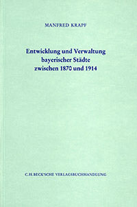 Entwicklung und Verwaltung bayerischer Städte zwischen 1870 und 1914