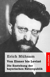Mühsam Erich - Von Eisner bis Leviné