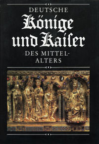 Engel  Evamaria, Holtz Eberhardt - Deutsche Könige und Kaiser des Mittelalters