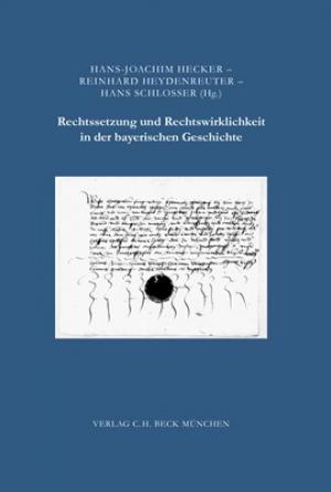  - Rechtssetzung und Rechtswirklichkeit in der bayerischen Geschichte