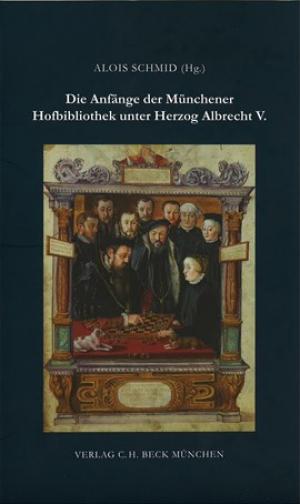 Die Anfänge der Münchener Hofbibliothek unter Herzog Albrecht V.
