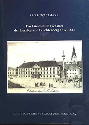 Das Fürstentum Eichstätt der Herzöge von Leuchtenberg 1817-1833