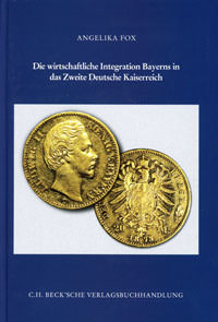 Die wirtschaftliche Integration Bayerns in das Zweite Deutsche Kaiserreich