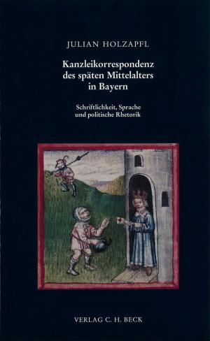 Holzapfl Julian - Kanzleikorrespondenz des späten Mittelalters in Bayern