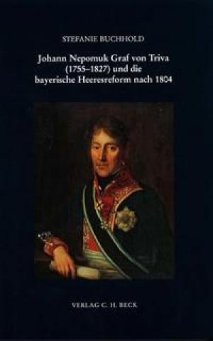 Buchhold Stefanie - Johann Nepomuk Graf von Triva (1755-1827) und die bayerische Heeresreform nach 1804