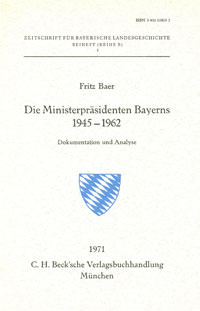Baer Fritz - Die Ministerpräsidenten von Bayern 1945-1962