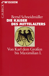 Schneidmüller Bernd - Die Kaiser des Mittelalters