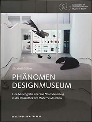 Schleusener JanEine Museografie über Die Neue Sammlung in der Pinakothek der Moderne München - Phänomen Designmuseum