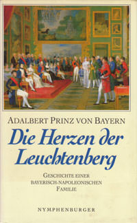 Adalbert Prinz von Bayern - Die Herzen der Leuchtenberg