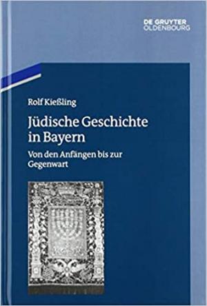 Kießling Rolf - Jüdische Geschichte in Bayern