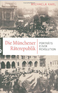 Karl Michaela - Die Münchener Räterepublik