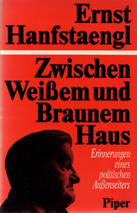 Hanfstaengl Ernst - Zwischen Weißem und Braunem Haus
