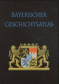 Diepolder Gertrud, Spindler Max - Bayerischer Geschichtsatlas