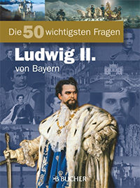 Neumann-Adrian Michael, Neumann-Adrian Edda - Die 50 wichtigsten Fragen König Ludwig II. von Bayern
