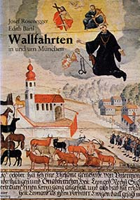 Rosenegger Josef, Bartl Edith - Wallfahrten in und um München