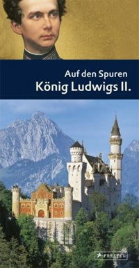 Auf den Spuren König Ludwigs II.