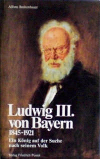 Beckenbauer Alfons - Ludwig III. von Bayern 1845 - 1921