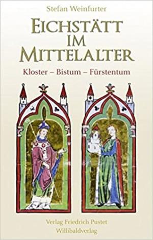 Weinfurter Stefan - Eichstätt im Mittelalter