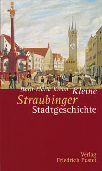 Krenn Dorit-Maria - Kleine Straubinger Stadtgeschichte