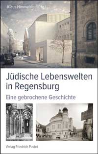 Himmelstein Klaus - Jüdische Lebenswelten in Regensburg