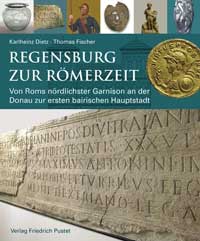 Dietz  Karlheinz,  Fischer Thomas - Regensburg zur Römerzeit
