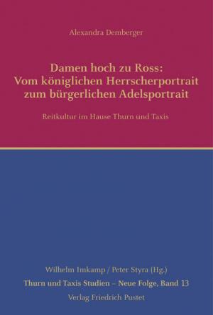 Demberger, Alexandra - Damen hoch zu Ross: Vom königlichen Herrscherportrait zum bürgerlichen Adelsportrait