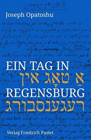 Opatoshu Joseph - Ein Tag in Regensburg