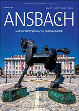 Vogel Michael - Ansbach: Stadt der Markgrafen und des fränkischen Rokoko