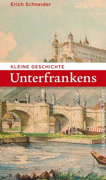 Schneider Erich - Kleine Geschichte Unterfrankens