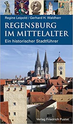 Leipold Regine, Waldherr Gerhard H. - Regensburg im Mittelalter