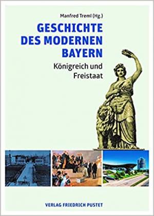 Treml Manfred - Geschichte des modernen Bayern