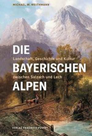 Weithmann Michael W. - Die Bayerischen Alpen
