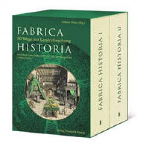 Fabrica Historia - 50 Wege zur Landesforschung