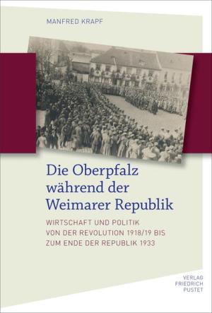 Krapf Manfred - Die Oberpfalz während der Weimarer Republik