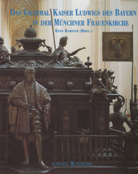 Ramisch Hans - Das Grabmal Kaiser Ludwigs des Bayern