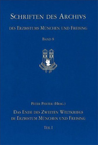 Das Ende des Zweiten Weltkriegs im Erzbistum München und Freising