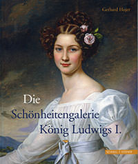 Hojer Gerhard - Die Schönheitengalerie König Ludwigs I.