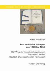 Amtmann Karin - Post und Politik in Bayern von 1808 bis 1850