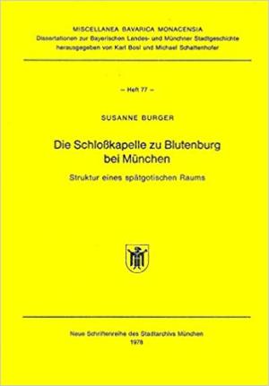 Burger Susanne - Die Schloßkapelle zu Blutenburg bei München.