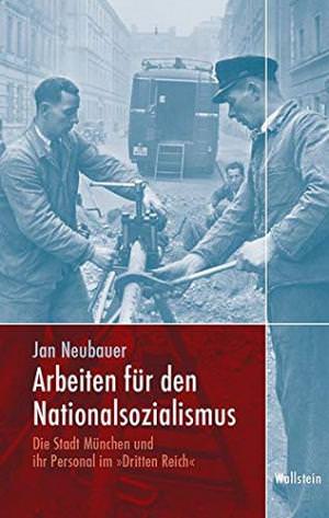 Neubauer Jan - Arbeiten für den Nationalsozialismus