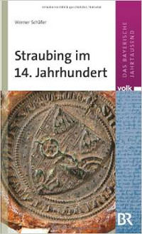 Schäfer Werner - Straubing im 14. Jahrhundert